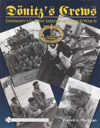 Donitz's Crews: Germany's U-Boat Sailors in WWII by French MacLean