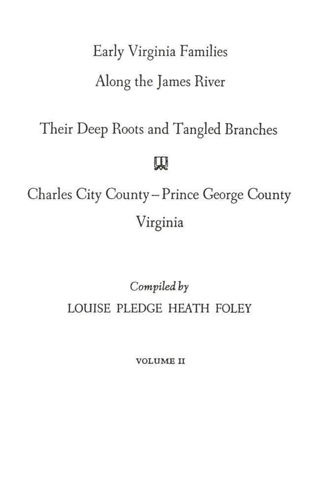 Early Virginia Families Along the James River; Vol 2, Charles City County - Prince George County (Genealogy) by Louise Pledge Heath Foley