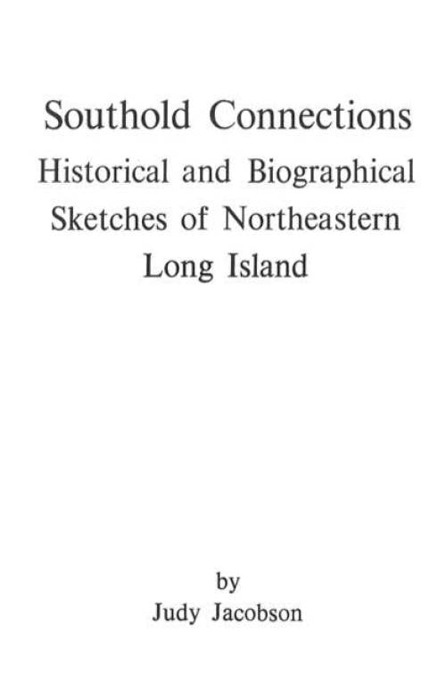 Southold Connections: Historical and Biographical Sketches of Northeastern Long Island by Judy Jacobson