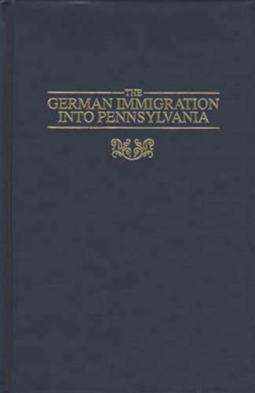 The German Immigration Into Pennsylvania (Genealogy - 17th 18th Century)