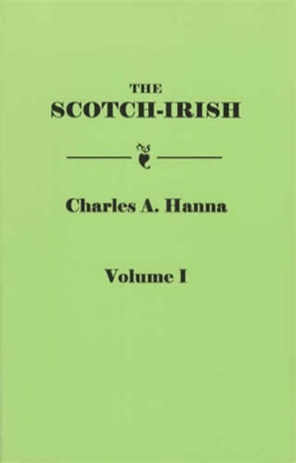 The Scotch-Irish 2 Volume Set (Genealogy Source Records) by Charles Hanna