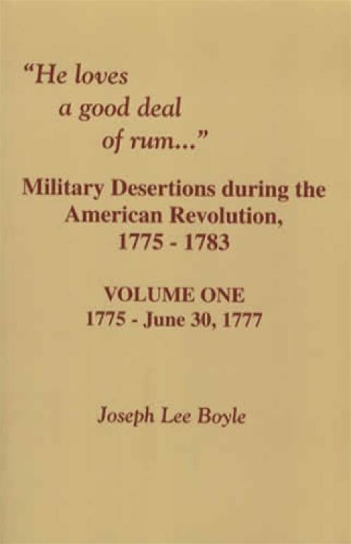 Military Desertions During the American Revolution Vol 1, 1775-1777 (Genealogy) by Joseph Lee Boyle
