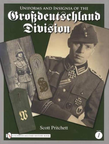 Uniforms and Insignia of the Grossdeutschland Division Vol 1 by Scott Pritchett
