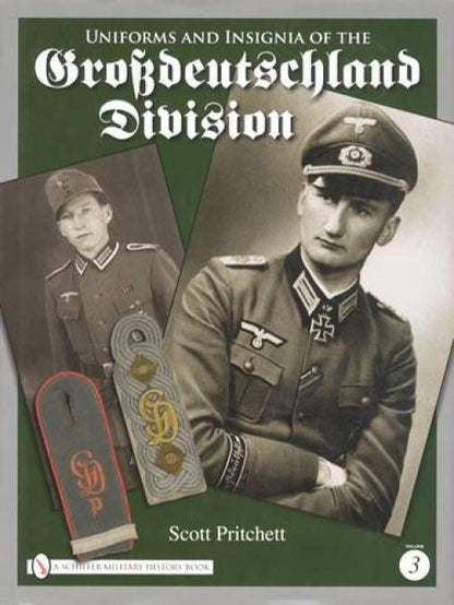 Uniforms and Insignia of the Grossdeutschland Division Vol 3 by Scott Pritchett