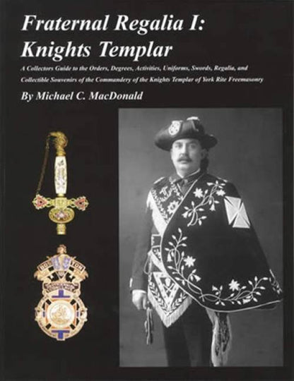 Fraternal Regalia I: Knights Templar by Michael MacDonald
