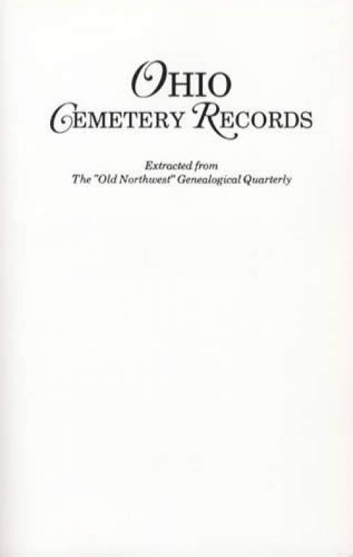 Ohio Cemetery Records from The "Old Northwest" Genealogical Quarterly (1898 - 1912)