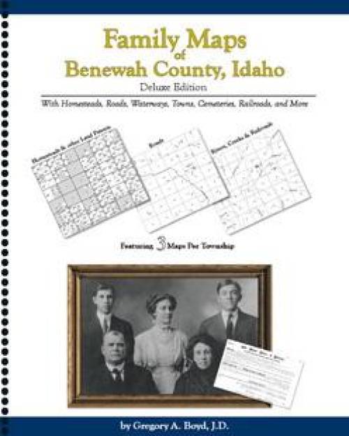 Family Maps of Benewah County, Idaho, Deluxe Edition by Gregory Boyd