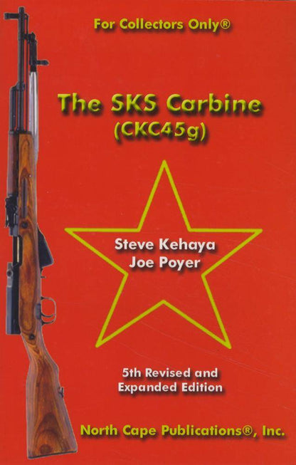 The SKS Carbine (CKC45g), 5th Ed (Part by Part Analysis) by Steve Kehaya, Joe Poyer