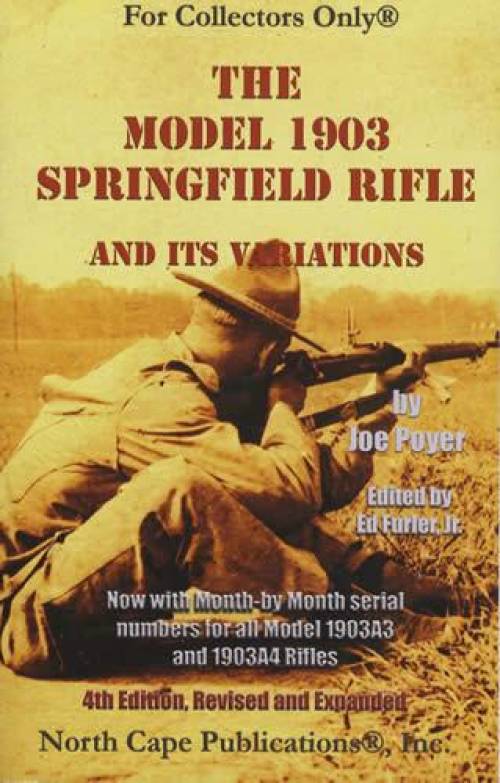 The Model 1903 Springfield Rifle and its Variations, 4th Ed by Joe Poyer