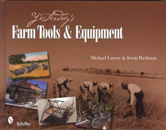 Yesterday's Farm Tools & Equipment by Michael Emery, Irwin Richman