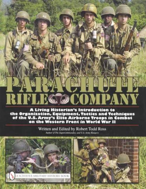 Parachute Rifle Company: US Army's Elite Airborne Troops in WWII by Robert Todd Ross