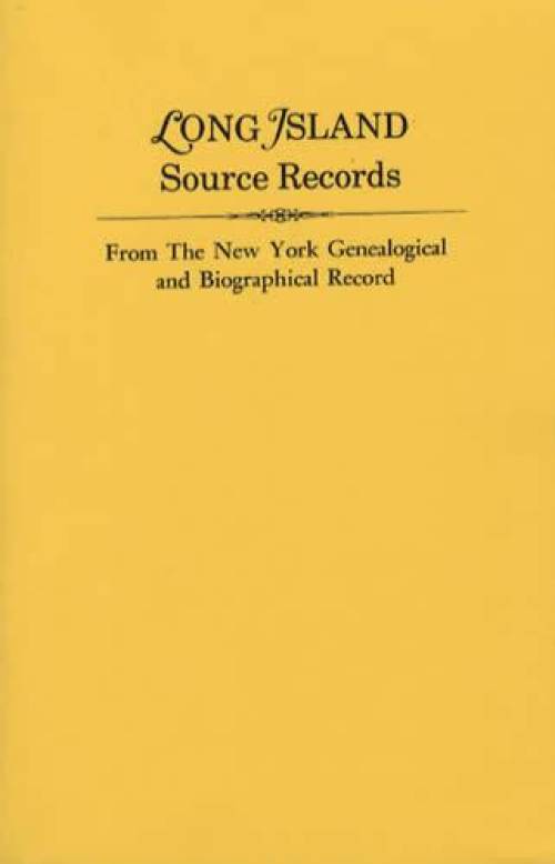 Long Island Source Records From The New York Genealogical and Biographical Record (Genealogy)