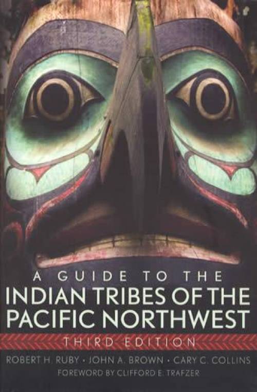 Tribes Pac A Guide To The Indian Tribes of the Pacific Northwest, Third Edition ...