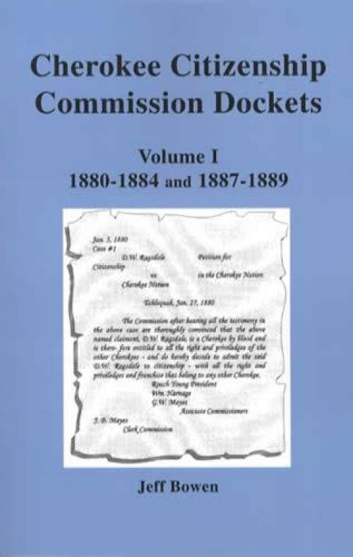 Cherokee Citizenship Commission Dockets Vol 1 1880-1884 and 1887-1889 by Jeff Bowen