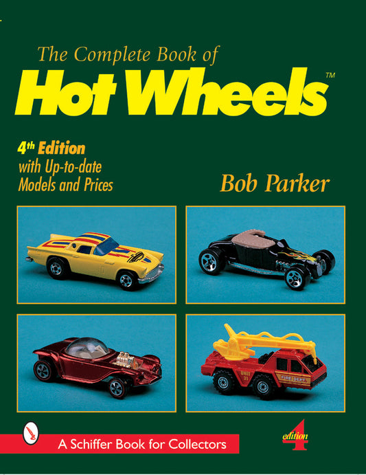 The Complete Book of Hot Wheels, 4th Edition by Bob Parker