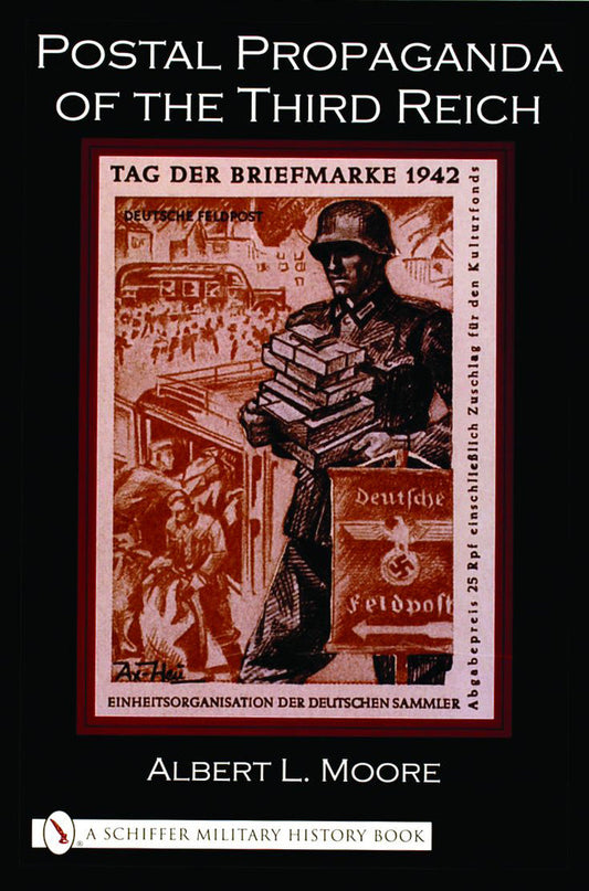 Postal Propaganda of the Third Reich by Albert Moore