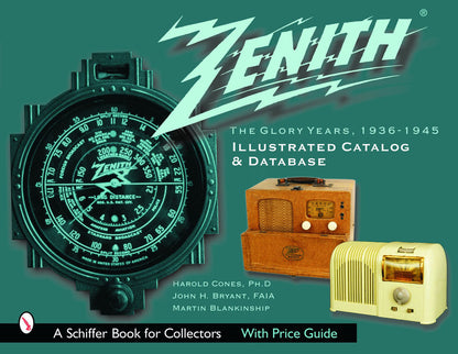 Zenith Radio, The Glory Years, 1936-1945: Illustrated Catalog & Database