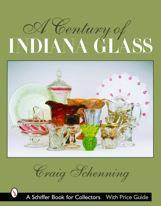 A Century of Indiana Glass by Craig Schenning