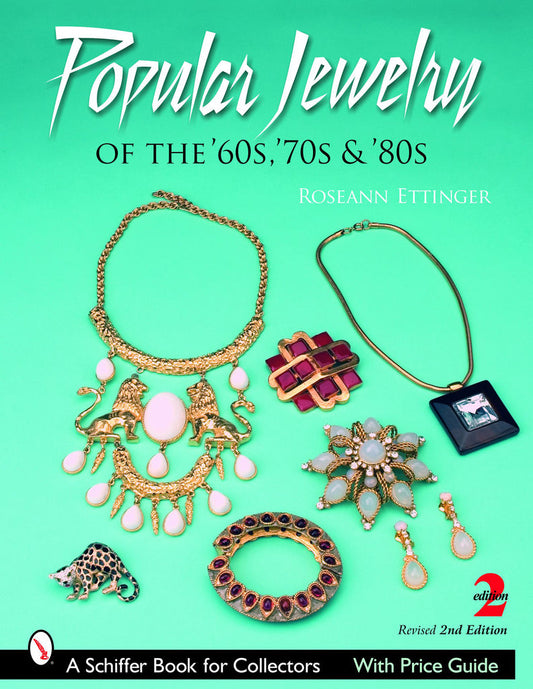 Popular Jewelry of the 60s, 70s, 80s, 2nd Ed by Roseann Ettinger