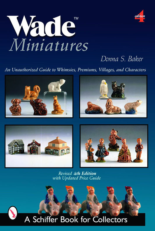 Wade Miniatures: Whimsies, Premiums, Villages & Characters by Donna Baker