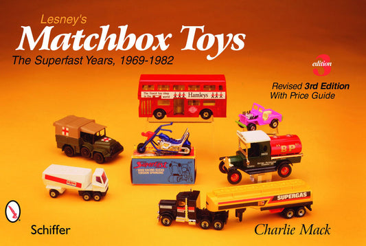 Lesney's Matchbox Toys: Superfast Years 1969-1982, 3rd Ed by Charlie Mack