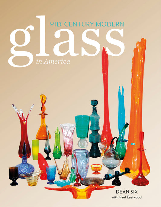 Mid-Century Modern Glass in America by Dean Six