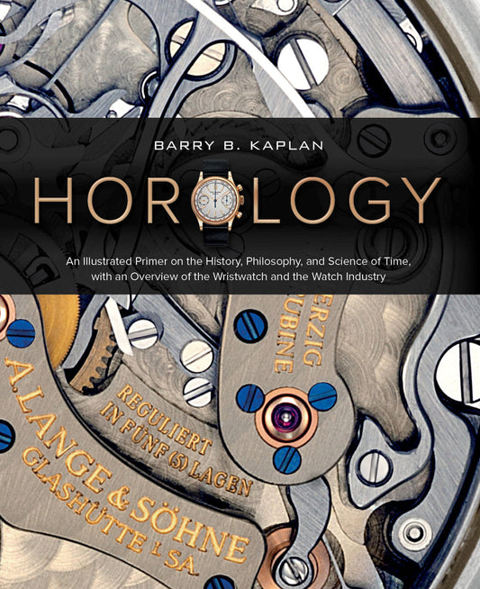 Horology: An Illustrated Primer on the History, Philosophy, and Science of Time