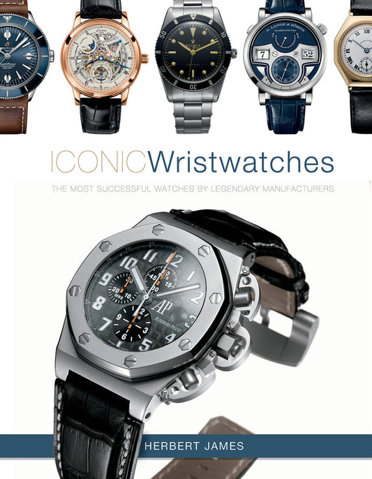 Iconic Wristwatches: The Most-Successful Watches by Legendary Manufacturers