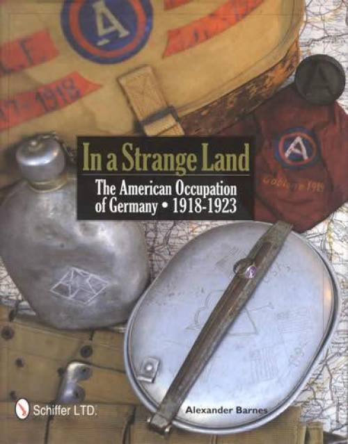 In a Strange Land: The American Occupation of Germany 1918-1923 by Alexander Barnes