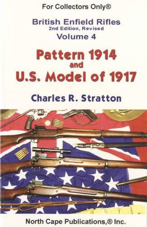 British Enfield Rifles Vol 4: Pattern 1914 & US Model of 1917 by Charles Stratton
