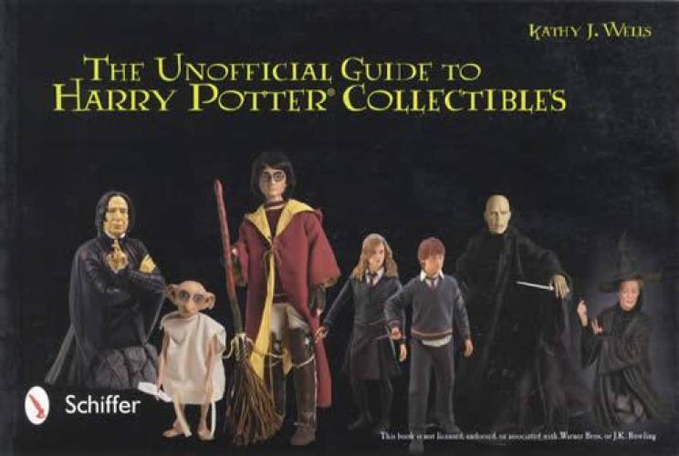 The Unofficial Guide to Harry Potter Collectibles by Kathy J. Wells