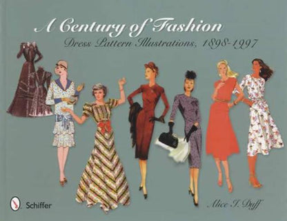 A Century of Fashion: Dress Pattern Illustrations, 1898-1997 by Alice I. Duff