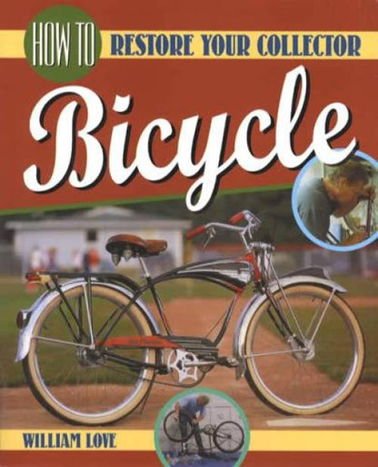 How to Restore Your Collector Bicycle by William Love