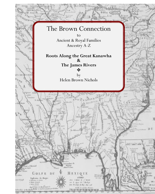 The Brown Connection to Ancient & Royal Families, Roots Along the Great Kanawha & The James Rivers