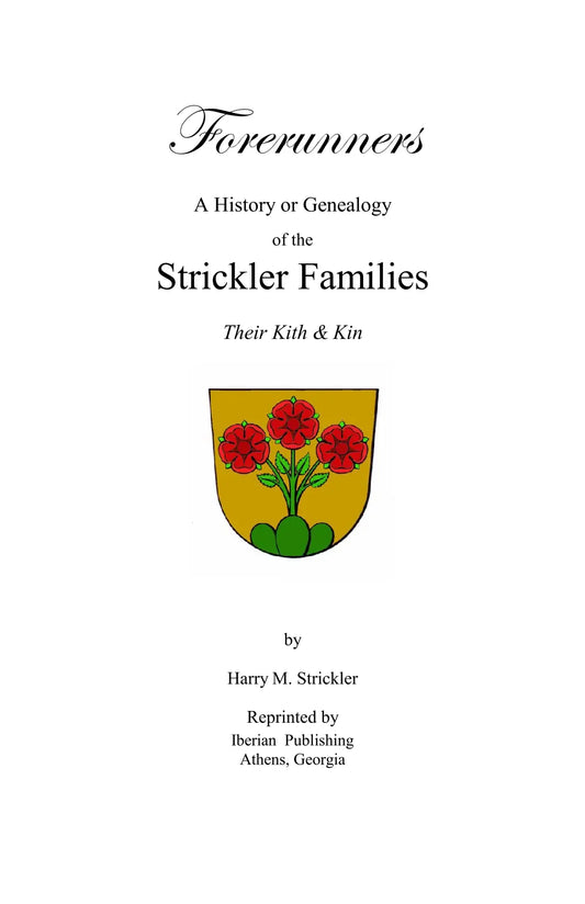 Forerunners: A History or Genealogy of the Strickler Families, Their Kith and Kin