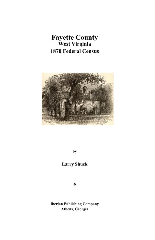 The Federal Census of 1870 for Fayette County, Virginia