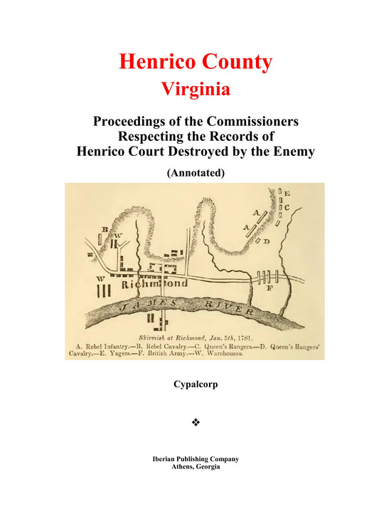 Henrico County, Virginia: Proceedings of the Commissioners Respecting the Records of Henrico Court Destroyed by the Enemy