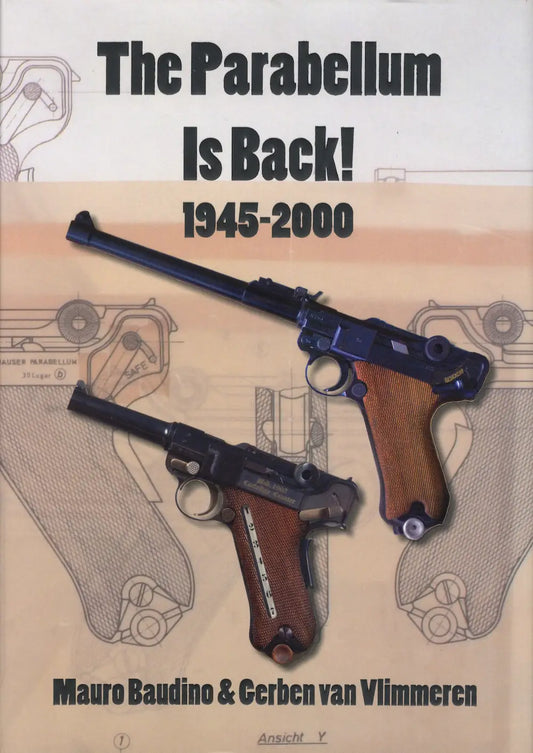 The Parabellum Is Back! 1945-2000 by Mauro Baudino, Gerben van Vlimmeren