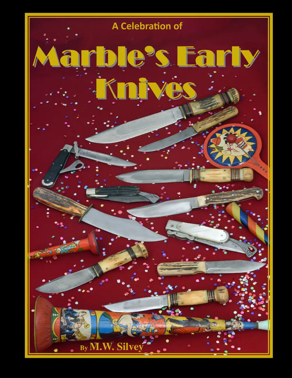 A Celebration of Marble's Early Knives by Michael Silvey