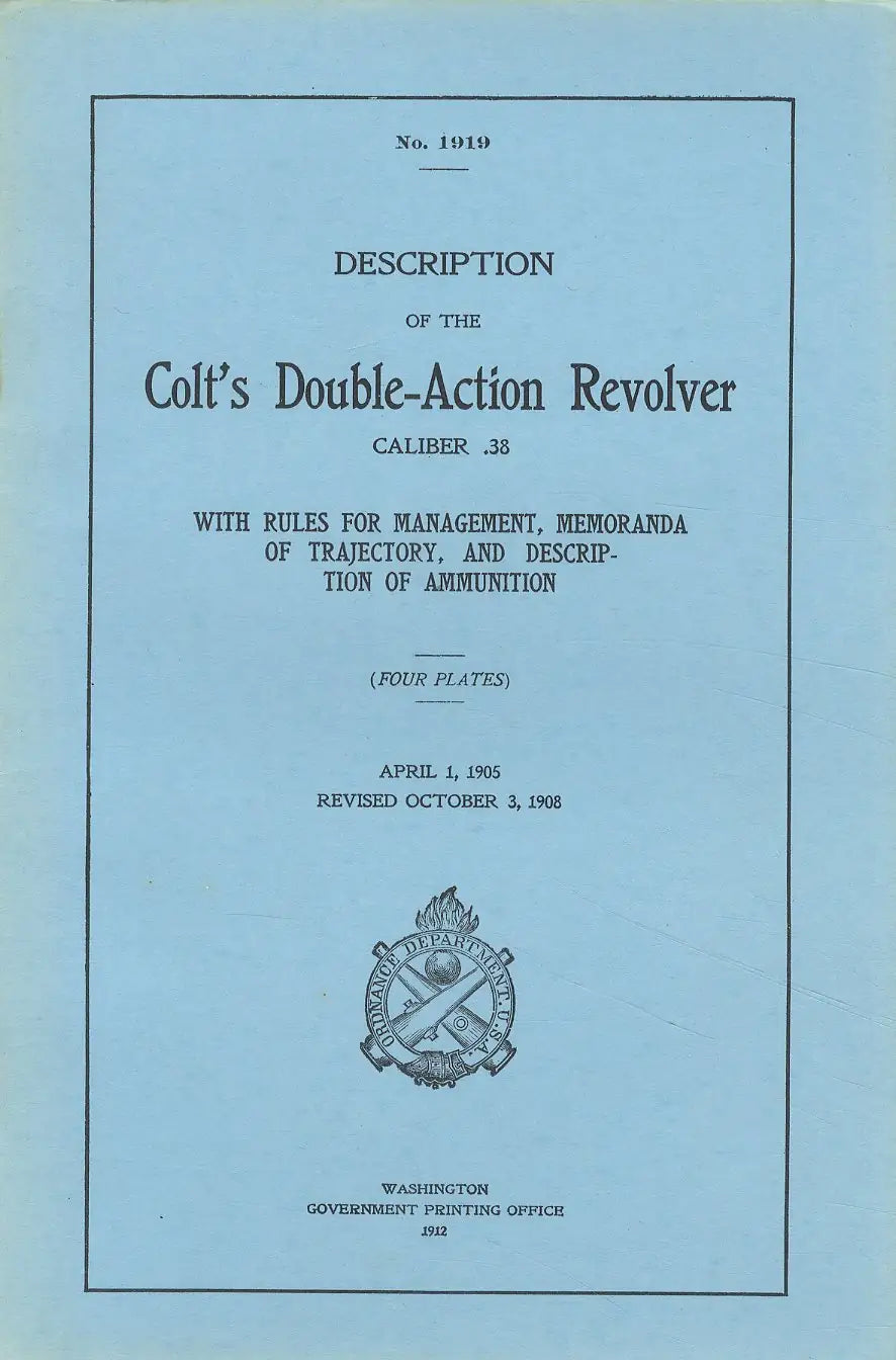 No. 1919 Description of the Colt's Double-Action Revolver Caliber .38 (Management, Memoranda of Trajectory, Description of Ammunition)