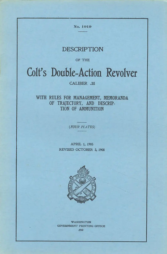 No. 1919 Description of the Colt's Double-Action Revolver Caliber .38 (Management, Memoranda of Trajectory, Description of Ammunition)