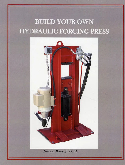 Build Your Own Hydraulic Forging Press by James Batson