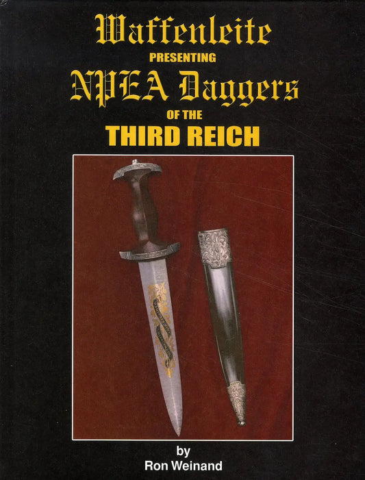 Waffenleite Presenting NPEA Daggers of the Third Reich by Ron Weinand